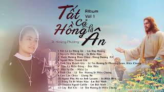 Album Tất Cả Là Hồng Ân  Trình bày  Sr Hoàng Phương Dòng MTG Vinh  Studio Thánh Ca [upl. by Alecia]