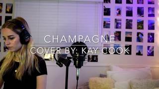 Champagne  Lia Marie Johnson cover by Kay Cook [upl. by Latsryk]