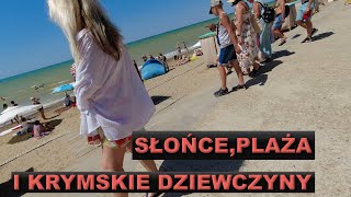 SŁOŃCE PLAŻA I KRYMSKIE DZIEWCZYNY  U Polaka na Krymie dzień kolejny [upl. by Viradis]