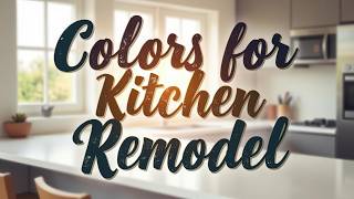 15 Best Colors for Kitchen Remodel Trending amp Timeless Options [upl. by Nnaer410]