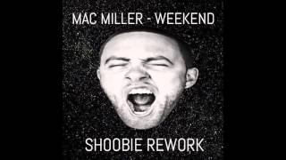 Mac Miller  Weekend SHOOBIE REWORK [upl. by Zaria154]