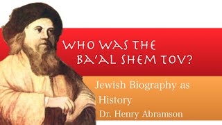 Who Was The Baal Shem Tov Founder of Hasidism Jewish History Lecture Dr Henry Abramson [upl. by Reste]