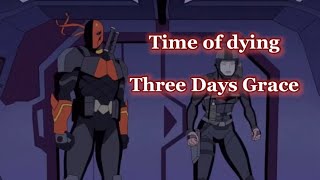 Deathstroke Knights and Dragons AMV Time of dying 3 Days Grace [upl. by Gates]