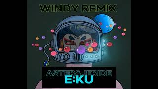 ASTER amp JERIDE  EKU WINDY Remix [upl. by Avigdor181]