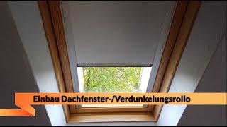 Dachfensterrollo  Verdunkelungsrollo  Einbau ganz einfach [upl. by Georgia]