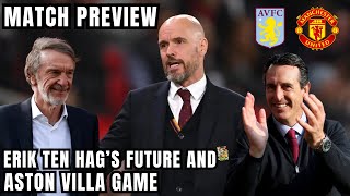 Erik Ten Hags FUTURE ON THE LINE Against Aston Villa  Match Preview [upl. by Yraillih]