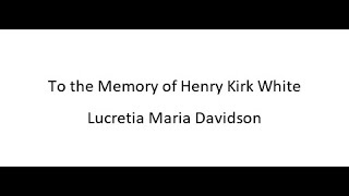 To the Memory of Henry Kirk White  Lucretia Maria Davidson [upl. by Yssej]