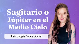 SAGITARIO O JUPITER EN EL MEDIO CIELO  Astrologia Vocacional [upl. by Attah413]