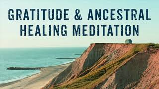 Gratitude amp Ancestral Healing Meditation [upl. by Kristan]