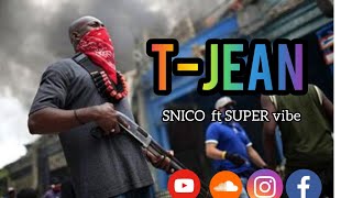 Tjean SNICO ft SUPER vibe  lyrics video [upl. by Ginsburg]