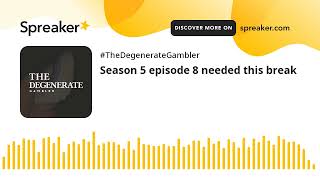 Season 5 episode 8 needed this break made with Spreaker [upl. by Lua]