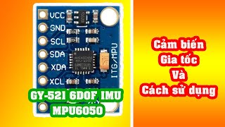 Module cảm biến gia tốc GY521 6DOF IMU MPU6050  How to use GY521 6DOF IMU MPU6050 [upl. by Ellehcen285]