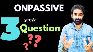 ONPASSIVE  आपके 3 Question ❓ 16 November 2024onpassivezaver [upl. by Bari]