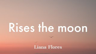 Liana Flores  Rises the moon lyrics [upl. by Norok]