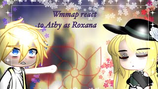 Wmmap react to Athanasia as Roxana Agriche  12  Gacha club  TWTPTFLOB amp WMMAP [upl. by Aihtennek708]