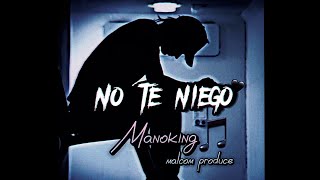 Manoking  No te niego Freestyle 1 Audio OficialMalcomProduce [upl. by Atsirt]