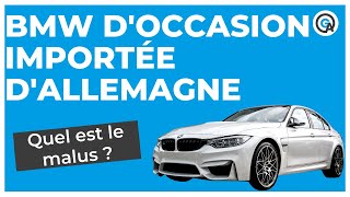 BMW importée d’Allemagne  quel est le malus [upl. by Ilrac]