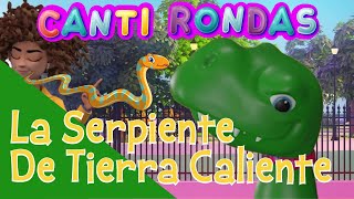 La Serpiente De Tierra Caliente  Canti Rondas  Canciones Clásicas Infantiles [upl. by Meryl370]