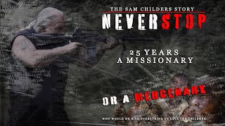 Never Stop 25 years a Missionary or a Mercenary  Sam Childers the Machine Gun Preacher [upl. by Nywled]