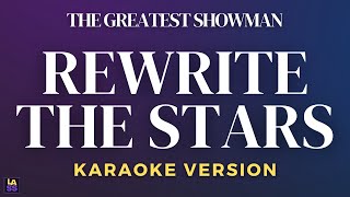 The Greatest Showman  Rewrite The Stars  Karaoke Version [upl. by Yrellih]