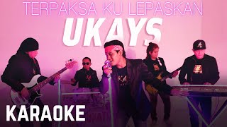 Ukays  Terpaksa Ku Lepaskan Karaoke Official [upl. by Atiuqad]