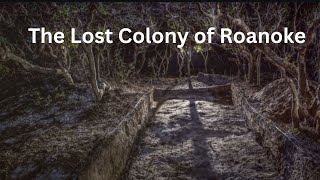 The Lost Colony of Roanoke Americas First Mystery [upl. by Anauqes]