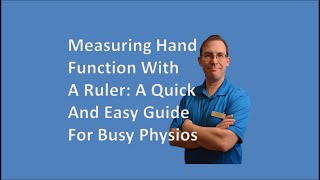 Measuring Hand Function With A Ruler A Quick And Easy Guide For Busy PhysiosExpert InsightsEval [upl. by Doloritas299]