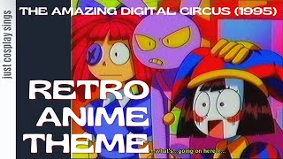 1995 The Amazing Digital Circus  Retro Anime Theme [upl. by Deehsar]