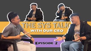 The SYS Talks Episode2  Special Guest  Sumit Limbu Phyak  Self claim CEO [upl. by Rolecnahc937]