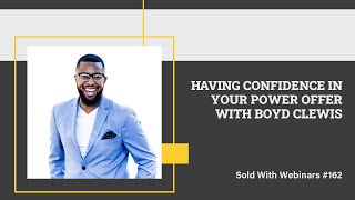 Having Confidence in Your Power Offer with Boyd Clewis  SWW 162 [upl. by Taryne]