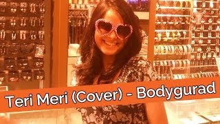 Teri Meri Cover  Bodyguard Movie  Shraddha Sharma [upl. by Ytsirhk210]