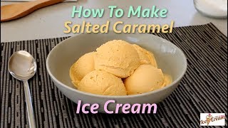 How To Make Salted Caramel Ice Cream [upl. by Aken]