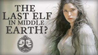 The Last Elves in MiddleEarth  Did All Elves Leave MiddleEarth [upl. by Nohsal]