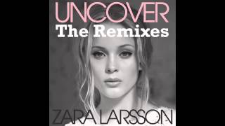 Zara Larsson  Uncover Callaway amp Rosta  Official Remix [upl. by Airb]