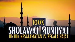 100 KALI SHOLAWAT MUNJIYAT UNTUK KESELAMATAN amp SEGALA HAJAT [upl. by Inor]