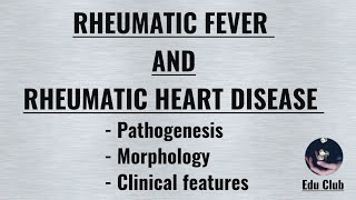 Rheumatic fever and Rheumatic Heart Disease  Pathophysiology  Morphology  Clinical features [upl. by Ibbor]