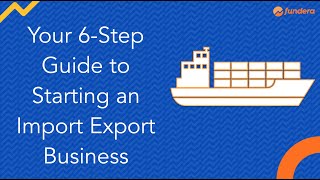 Your 6Step Guide to Starting an Import Export Business [upl. by Trauts]