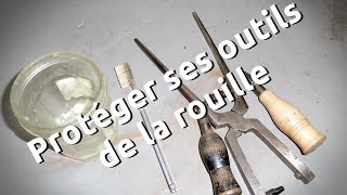 Entretenir et protéger ses outils de la rouille [upl. by Nwahc8]