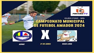 Campeonato Municipal de Ouro Fino 2024  ADMG X Vaca Loka [upl. by Eillime284]