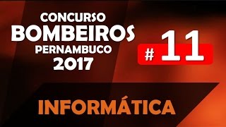 Concurso Bombeiro PE 2017 CBMPE Pernambuco Aula 11 de Informática [upl. by Aivon687]