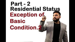 Income Tax Residential Status Part2 Exceptions of Basic Condition No 2 [upl. by Latty]