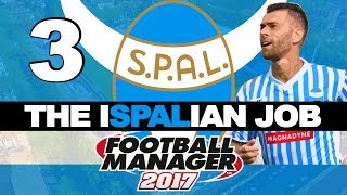 THE ISPALIAN JOB  PART 3  KNOCK KNOCK  FOOTBALL MANAGER 2017 [upl. by Ebner]