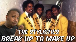 First Time Hearing  The Stylistics  Break Up To Make Up Reaction [upl. by Ynitsed]