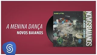 Novos Baianos  A Menina Dança Acabou Chorare Áudio Oficial [upl. by Oiliduab]