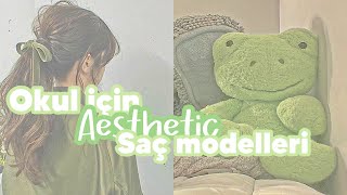 Okul için aesthetic saç modelleri [upl. by Aserehs650]