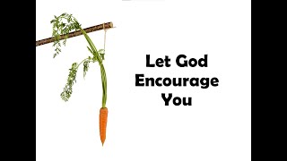 LET GOD ENCOURAGE YOU [upl. by Corilla461]