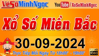 XSMB Minh Ngọc  Trực tiếp Xổ Số Miền Bắc  KQXS Miền Bắc ngày 30092024 KQXS Thủ Đô XS MinhNgoc [upl. by Briny441]