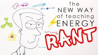 Teaching energy the new way and why its terrible RANT [upl. by Tanya347]