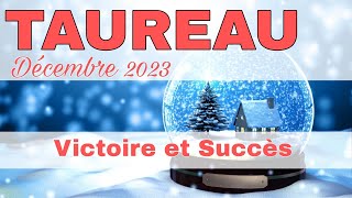 TAUREAU  Décembre 2023  quot Cest une victoire et un succès  quot [upl. by Schwerin]