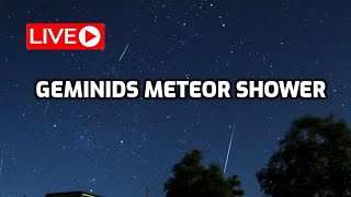 LIVE  Geminids Meteor Shower [upl. by Marcela]